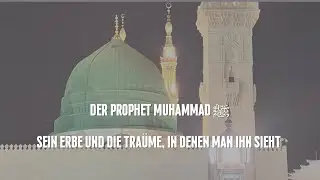 Der Prophet Muhammad ﷺ - Sein Erbe und die Tra&uuml;me, in denen man ihn sieht 