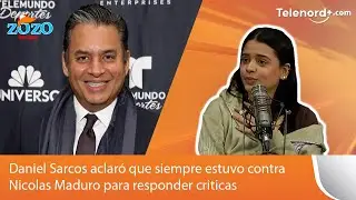 Daniel Sarcos aclar&oacute; que siempre estuvo contra Nicolas Maduro para responder criticas
