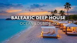 Ibiza Inspired Lounging | Deep House Chill Mix 4K