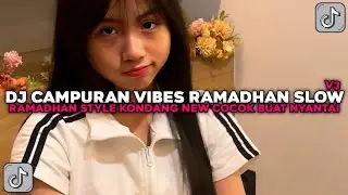 DJ CAMPURAN VIBES RAMADHAN V3 SLOW STYLE KONDANG COCOK BUAT NYANTAI VIRAL TIKTOK TERBARU 2025 !!!