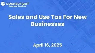 Sales and Use Tax for New Businesses Information Session - Apr. 16, 2025