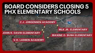 Phoenix school board prepares to vote on potential closure of 5 schools