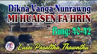 DIKNA VANGA NUNRAWNG MI HUAISEN FA HRIN (40-42)