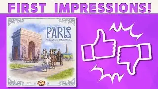 Париж &mdash; первые впечатления от настольной игры!