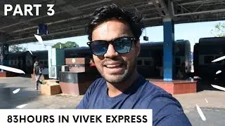 83 Hours in Vivek Express !! Dibrugarh To Kanyakumari Full Journey