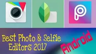 Top 5 Best Android Photo & Selfie Editors 2017 | AnDroid Lover