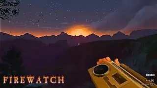 My first day at my new job (FIREWATCH PLAYTHROUGH) (NO COMMENTARY)
