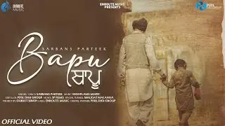 Bapu (Official Video) | Sarbans Parteek | Highflame Muzic | Enroute Music #Songs