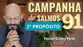 CAMPANHA SALMOS 91 DIA 07 DE SETEMBRO |Pastor Gilney Pires