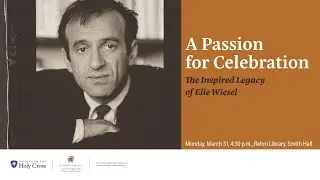 Alan Rosen / A Passion for Celebration: The Inspired Legacy of Elie Wiesel