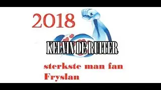 Kelvin de Ruiter winner Friesland Strongest man 2018 (4th time).