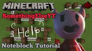 SomethingElseYT - Help (Minecraft Note block Tutorial)
