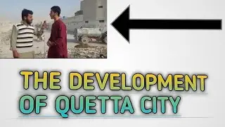 The development of Balochistan especially Quetta City.  Abbas Tv