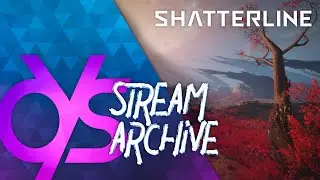 [7/27/23] Checking out the latest Shatterline update!