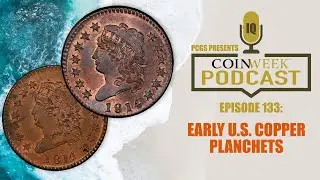 CoinWeek Podcast #133: Early U.S. Copper Planchets (with Bill Eckberg)