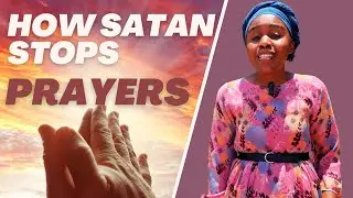 HOW SATAN STOPS PRAYER  |Spiritual Warfare