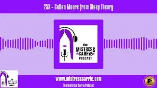 253 - Cullen Moore from Sleep Theory | The Mistress Carrie Podcast