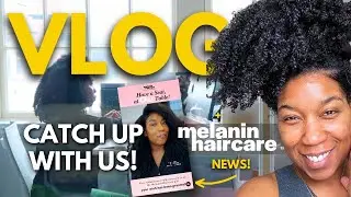 VLOG | I Moved AGAIN! Melanin Haircare News + Family Time!