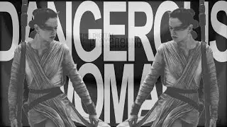 Kylo | Rey ► Dangerous Woman