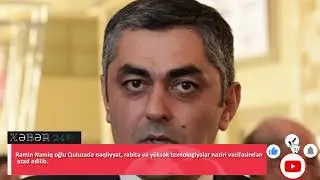 #xəbər #24 #xeber24 Prezident Ramin Quluzadəni VƏZİFƏSİNDƏN AZAD ETDİ