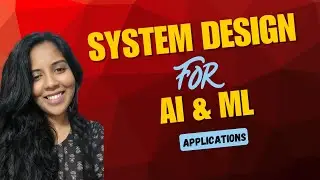 System Design for AI & ML Applications | Step-by-Step Guide for Developers