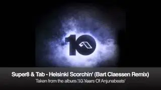 Super8 & Tab - Helsinki Scorchin' (Bart Claessen Remix)