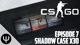CS:GO: Case Unboxing &mdash; Episode 7 &mdash; Shadow Case x30!