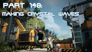 Part 148: Making Crystal Waves - Factory Building With Friends