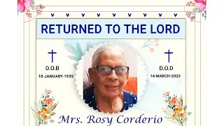 Memorial service of Rosy Corderio on 16/03/2023 at 4pm (IST) at Our Lady of Lourdes Church.