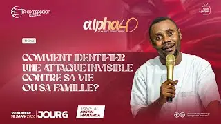 ALPHA 40 J.6_COMMENT IDENTIFIER UNE ATTAQUE INVISIBLE CONTRE SA VIE OU SA FAMILLE_PS JUSTIN MANANGA