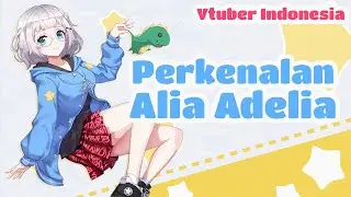 Perkenalan Alia Adelia (Vtuber / Virtual Youtuber Indonesia)