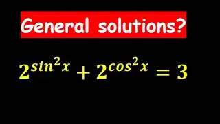 General solutions to 2^sin^2x + 2^cos^2x = 3