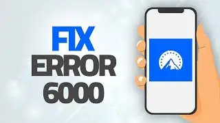 How To Fix Paramount Plus App Error 6000 | Step By Step