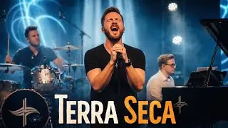 Terra Seca / Cover Gospel  / F&eacute; Que Resiste / Esperan&ccedil;a No Deserto / Deus Ainda Fala