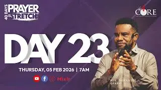 PRAYER STRETCH W/POSE - DAY 23 | 5TH FEBRUARY 2026 | THE CORE MINISTRY | REV EMMANUEL OPARA