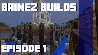 Bainez Builds - Episode 1 (MInecraft - Sam)