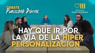 Mesa de debate sobre Publicidad Digital - 8&ordf; Reuni&oacute;n de Agencias de Marketing