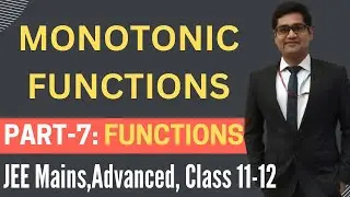Increasing & Decreasing Functions| Monotonic Functions| Part 7 Functions & Calculus| JEE Advanced