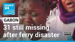 Gabon ferry disaster toll rises to six dead, 31 still missing &bull; FRANCE 24 English