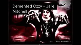 Demented Ozzy - Jake Mitchell