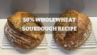 How to make 50% Whole-wheat Sourdough Bread