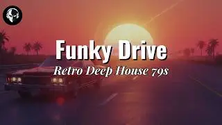 Sunset Drive &rsquo;79 &mdash; Retro Deep Disco Cruise | Vintage Funky House Groove