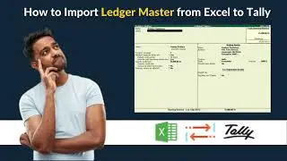 How to Import Ledger Master from Excel to Tally