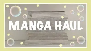 Manga Haul & Unboxing! (mostly shoujo) | June/July 2022