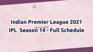 IPL 2021 Full Schedule All Team Match Time Table, Venue CSK MI RCB KKR PK DC RR SRH T20  Playoffs