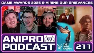 Game Awards 2025 Reactions & 4th Annual Airing of Grievances | AniPro 211