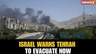 Iran Israel War: Israel Issues Evacuation Warning in Tehran Amid Strikes | NewsX