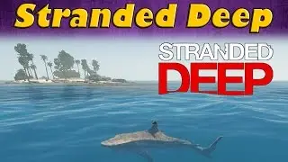 Stranded Deep Gameplay Part 1: First Impressions! [Early Access]