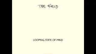The Field - Arpeggiated Love