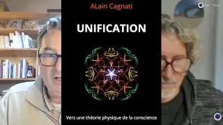 UNIFICATION, vers une th&eacute;orie physique de la conscience (partie 5) 📱